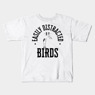 Easily Distracted by Birds Kids T-Shirt